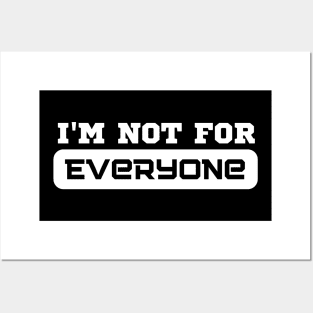 I Am Not For Everyone Posters and Art